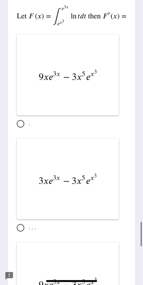 e3x
Let F (x) =
In tdt then F' (x) =
et3
9xe³x – 3x°e*³
3xe³x – 3x°e*³
