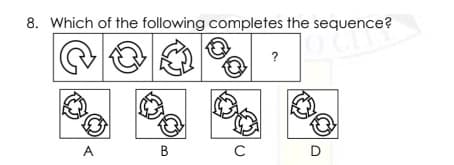 8. Which of the following completes the sequence?
sequence?
?
A
B
D
с