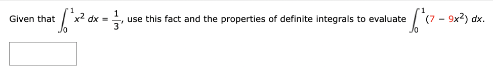 Given that
[²²
x² dx =
1
• 6² (7 - 9x²) dx.
use this fact and the properties of definite integrals to evaluate