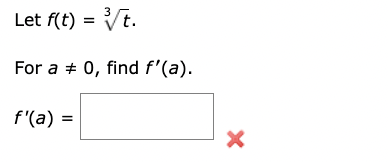 Let f(t) = √√t.
For a # 0, find f'(a).
f'(a) =
X
