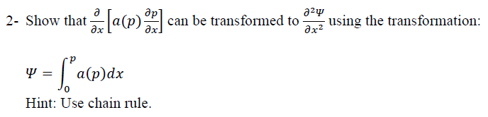 a
др
2- Show that a(p) can be transformed to
using the transformation:
ax
w = a(p)dx
Hint: Use chain rule.
