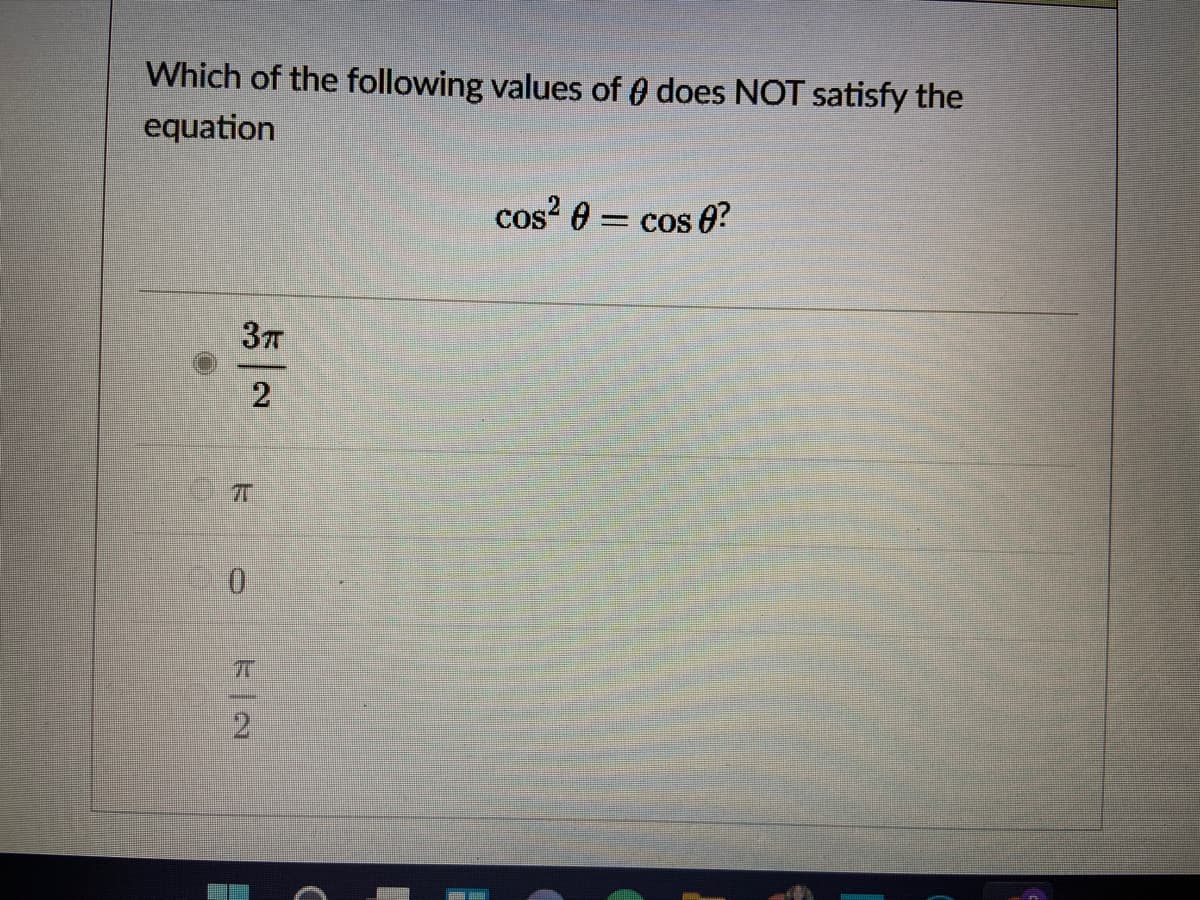 Which of the following values of 0 does NOT satisfy the
equation
cos? 0 = cos 0?
37T
2.
