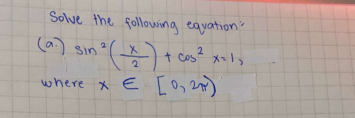 Solve the following equation?
(a.) sin
t Cos メ-s
メー
2
[o, 2)
where x E
