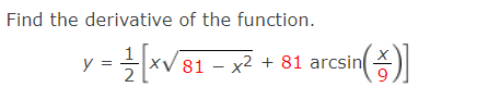 Find the derivative of the function.
XV
81 – x2 + 81 arcsin -
y
