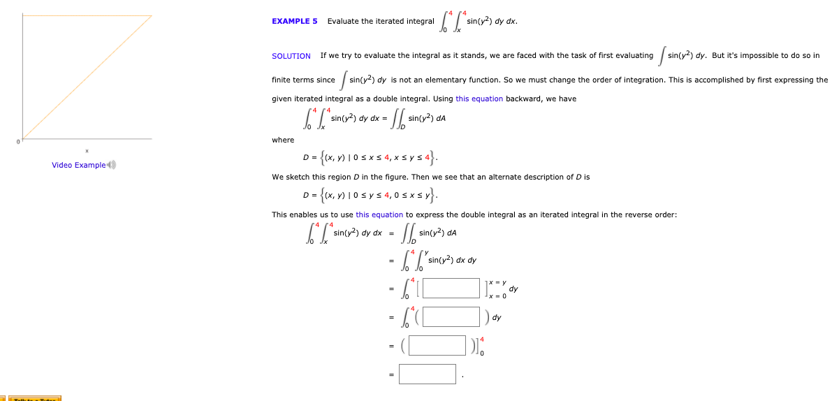 This enables us to use this equation to express the double integral as an iterated integral in the reverse order:
LLsingr-) dy dx = sin(y-) dA
· [L sincy2) dx dy
dy
