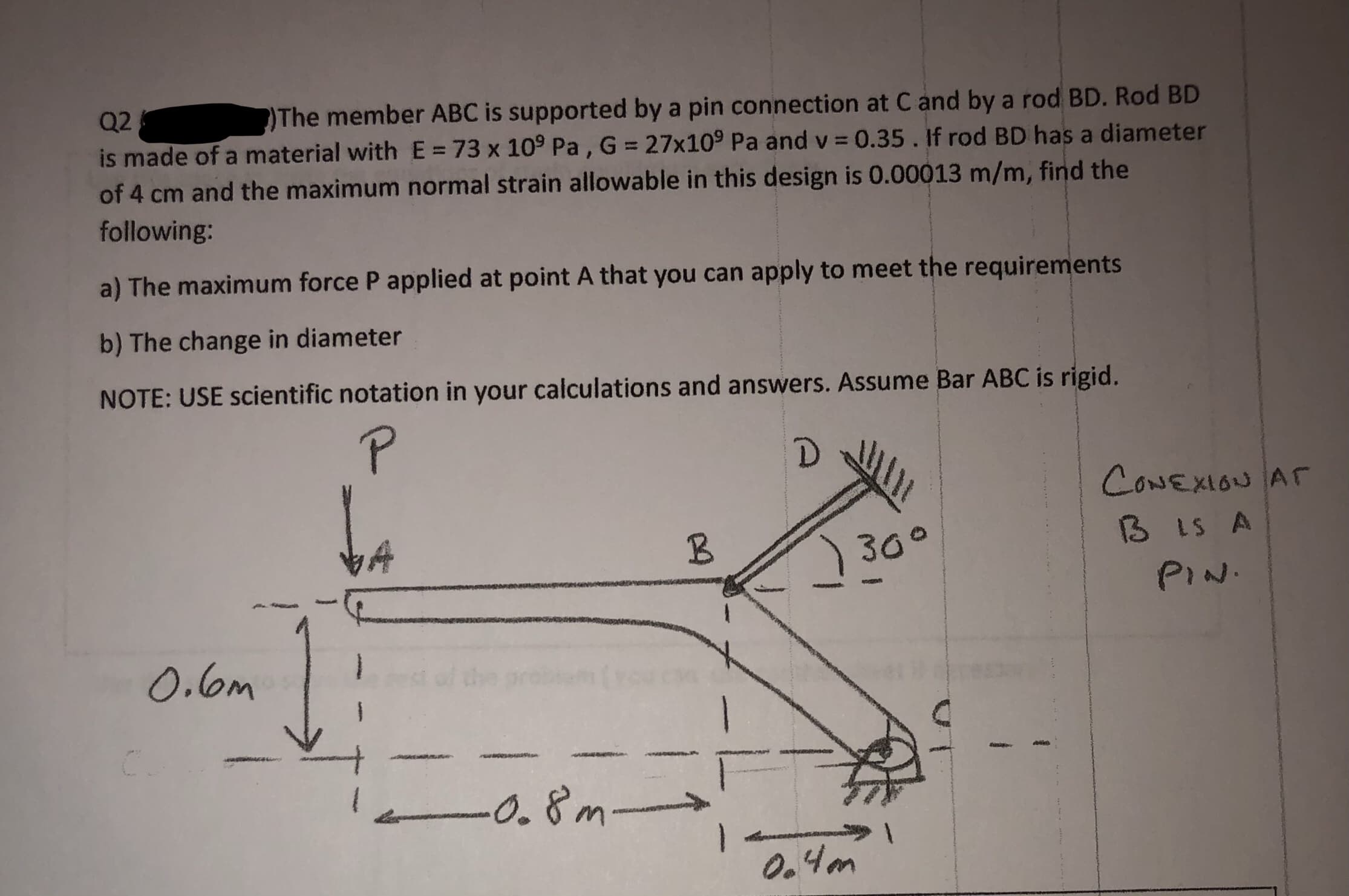 NOTE: USE scientific notation in your calculations and answers. Assume Bar ABC is rigid.
