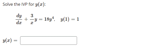 Solve the IVP for y(x):
dy
+ -у %3 18y4, у(1) — 1
da
=
y(x) =
