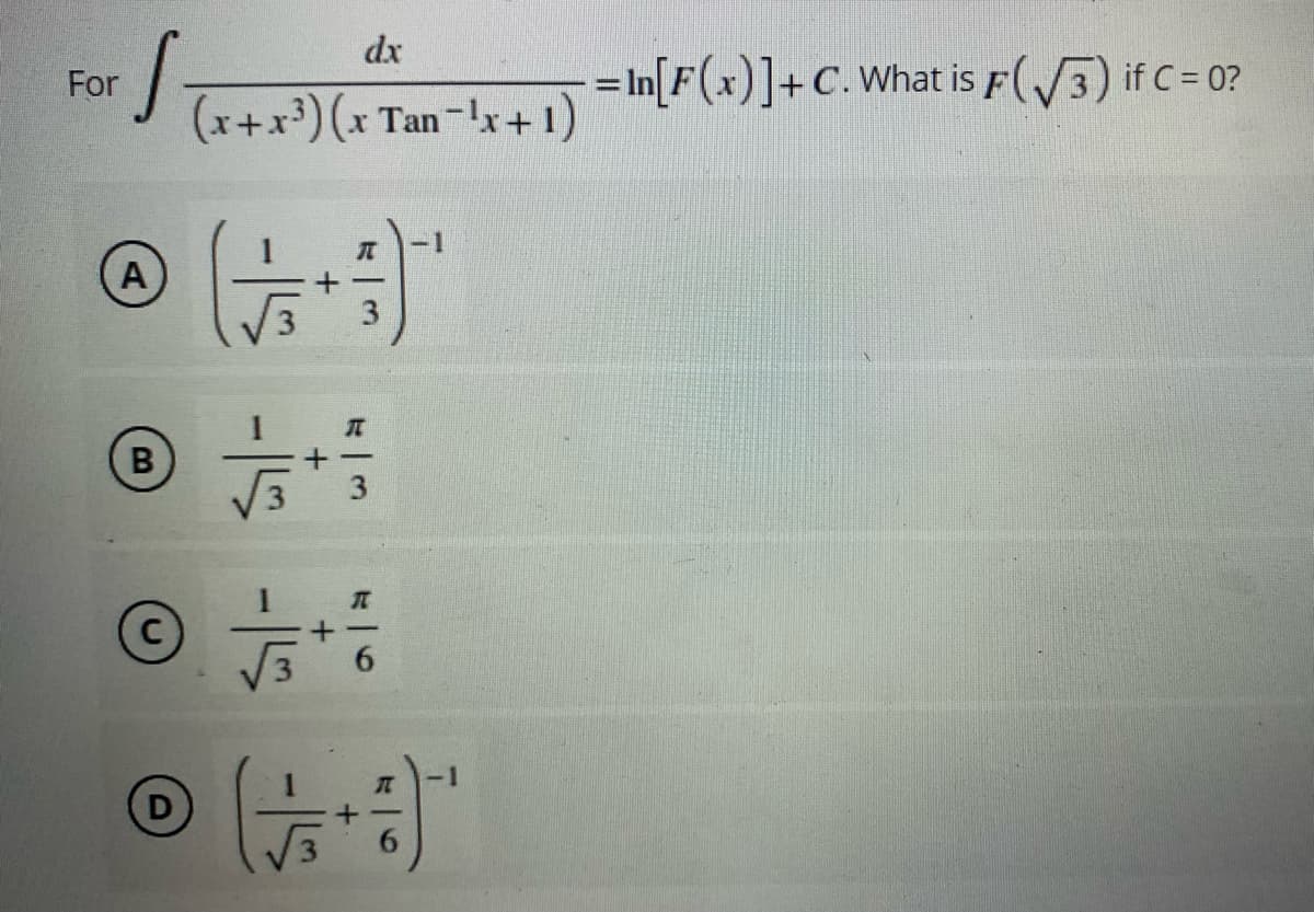 dx
For
= In[F(x)]+C. What is F(3) if C= 0?
%3D
(x+x³) (x Tan-Ix+ 1)
A)
V3 3
C)
