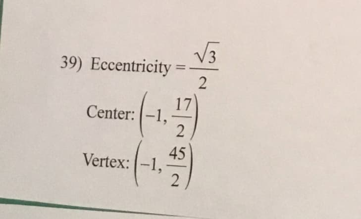 39) Eccentricity
Center: -1,
Vertex: -1,
√√3
2
17
2
45
2