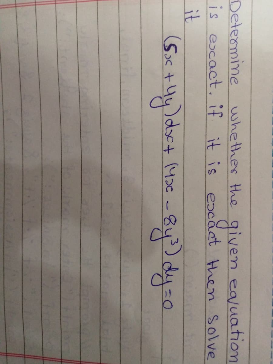 Determine whether the given ealuation
is escact. if it is ecăct then solve
it
(Sc +
-8y) dy-a
3D0
