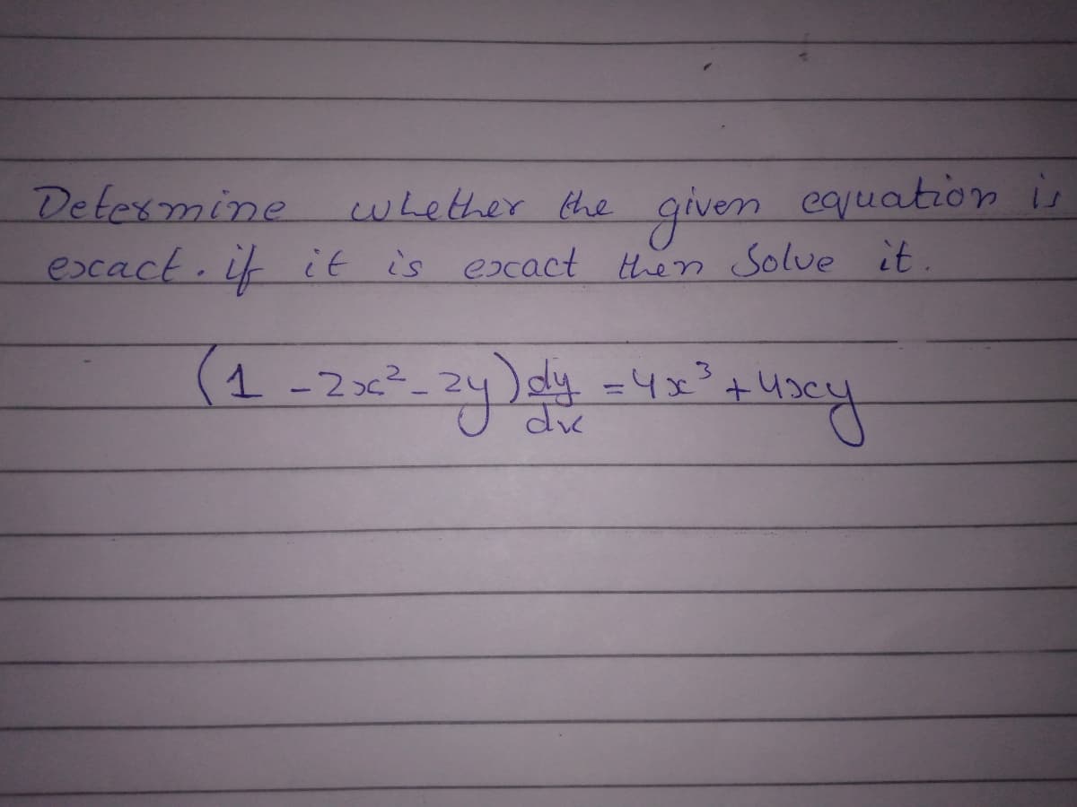 whether the given equation is
escact.it it is escact then Solue it.
Detexmine
(4 -२८-ग)
(1-2x.
