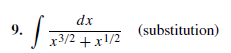 9.
J 13/2 + x!/2
dx
(substitution)
