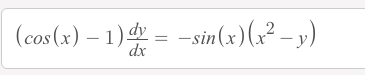 (cos (x) – 1) dy = -sin(x)(x² – y)
