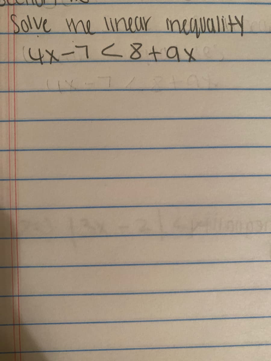 Solve me linear negluality
14x-7<8+ax
