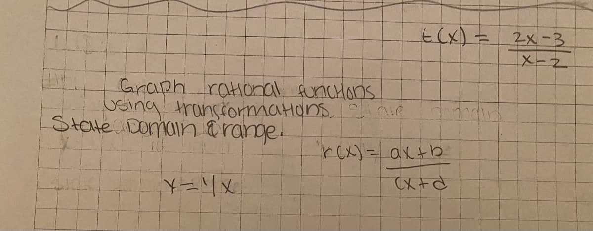 t(x) =
2x-3
X-2
Graph ratonal funicHons.
using transiormatons. e
State Domainarange.
とCりー aんtね
メトニス
