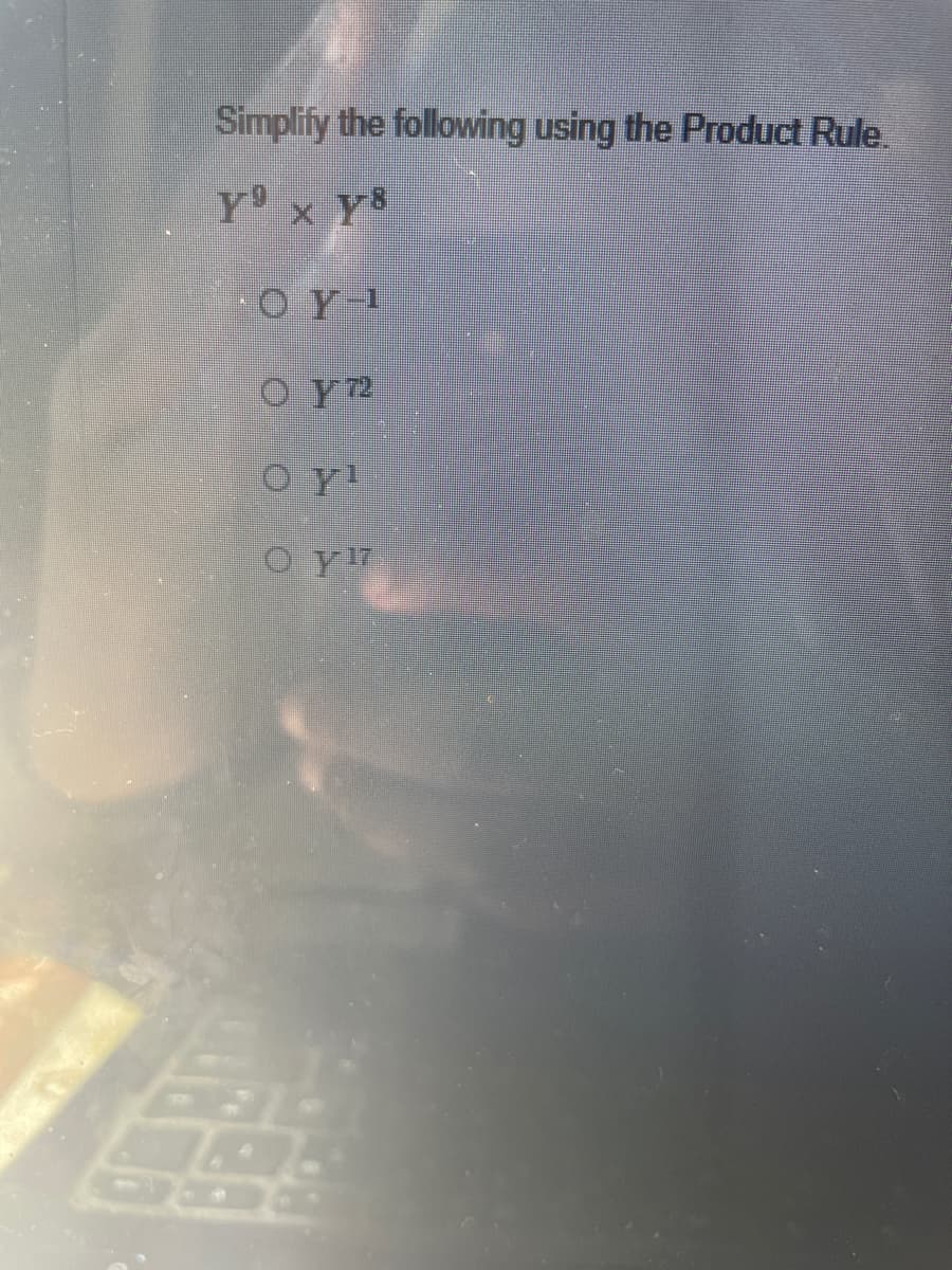 Simplify the following using the Product Rule.
Y x Y
O Y-1
O Y2
OY!
O y17
