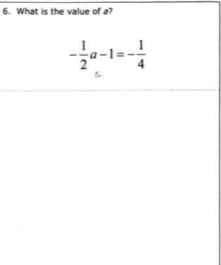 6. What is the value of a?
-1=
2
4
