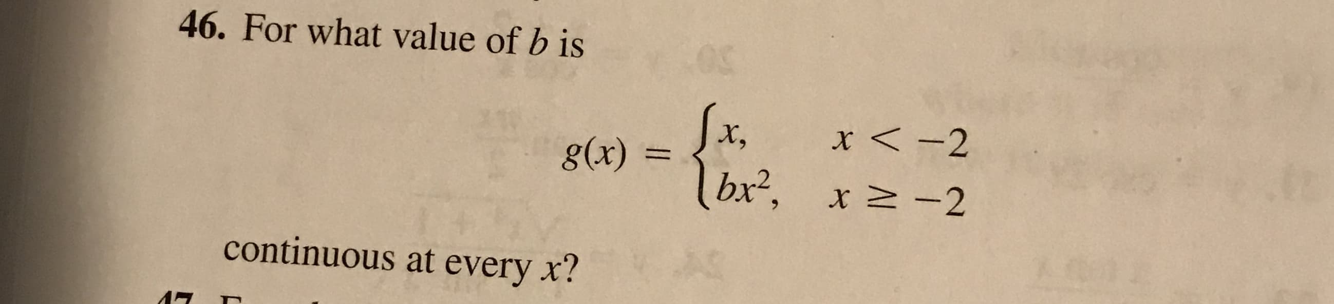 46. For what value of b is
0
Jx.
bx2, x -2
x<-2
g(x) =
A0
continuous at every x?
