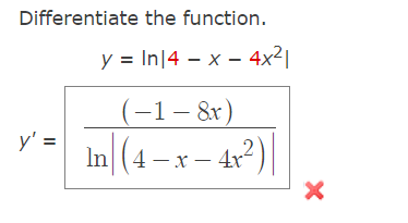 Differentiate the function.
y = In|4 – x – 4x2|
(-1– &x)
In (4 –x– 4)|
y' =
4 — х — 4х*
