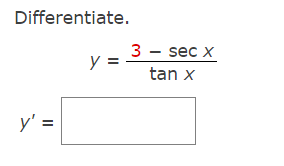 Differentiate.
3 - sec x
tan x
y' =
