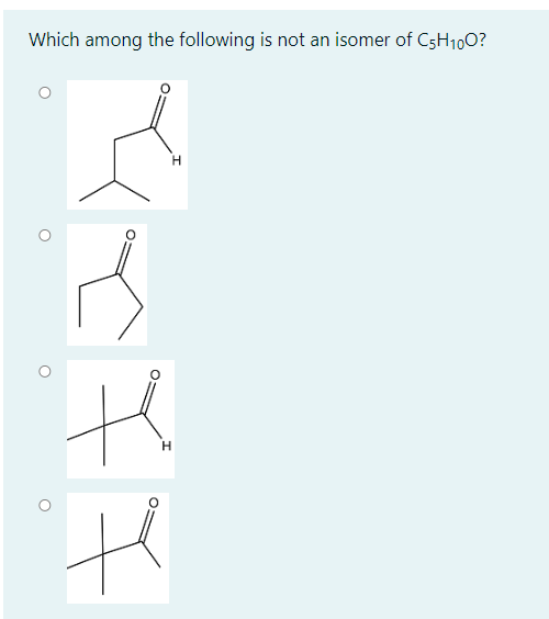 Which among the following is not an isomer of C5H100?
H.
