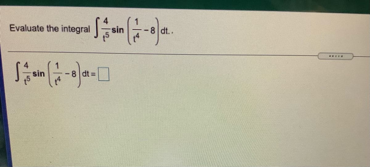 integral sin
Evaluate the inte
dt.
sin
dt%3D
