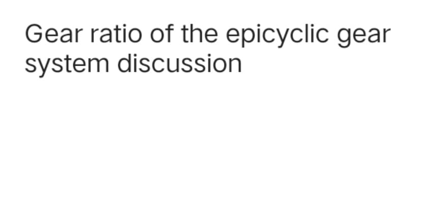 Gear ratio of the epicyclic gear
system discussion