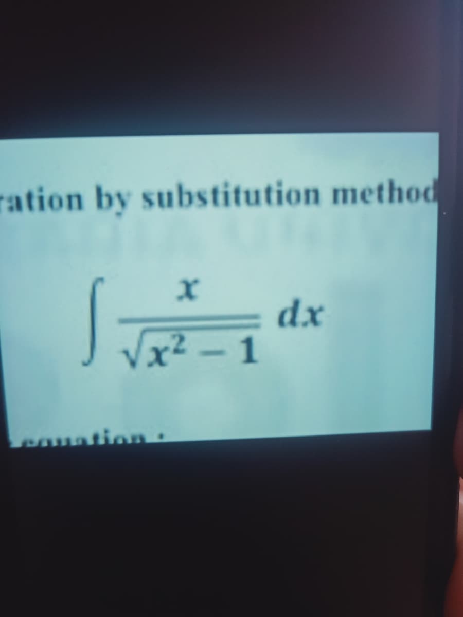 ration by substitution method
dx
²-1
Pantion
