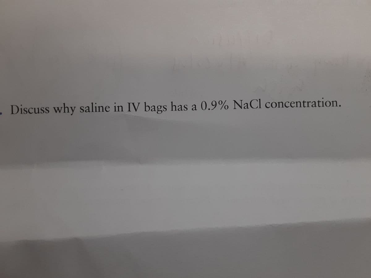 Discuss why saline in IV bags has a 0.9% NaCl concentration.
