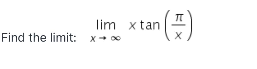 lim x tan
Find the limit:
