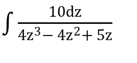 S
10dz
4z³-4z² + 5z