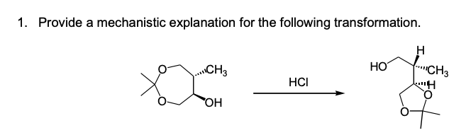 1. Provide a mechanistic explanation for the following transformation.
HO
CH3
HCI
OH
