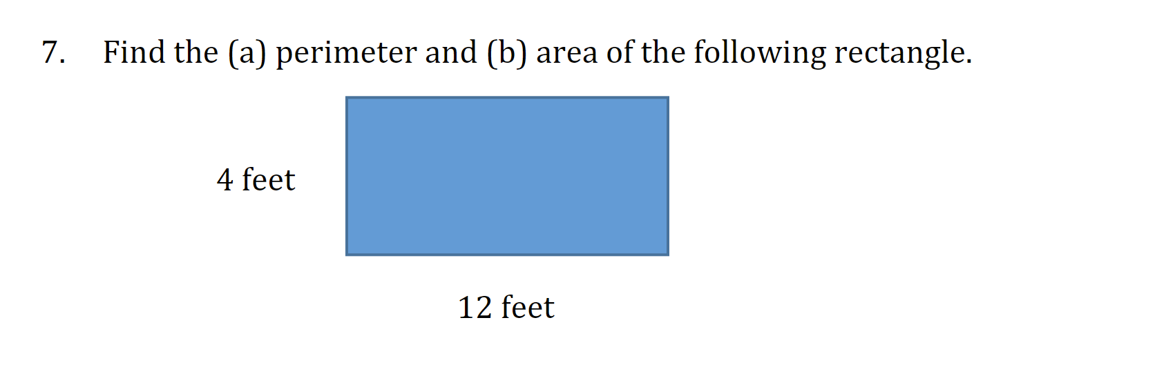 7.
Find the (a) perimeter and (b) area of the following rectangle.
