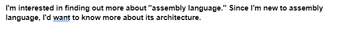 I'm interested in finding out more about "assembly language." Since I'm new to assembly
language, I'd want to know more about its architecture.