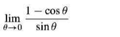 1- cos 0
lim
sin 0
