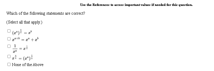 Use the References to access important values if needed for this question.
Which of the following statements are correct?
(Select all that apply.)
'(2")을 =
O 1
O i = (2*)
O None of the Above
