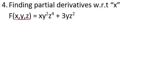 4. Finding partial derivatives w.r.t "x"
F(x,y,z) = xy°z* + 3yz?
