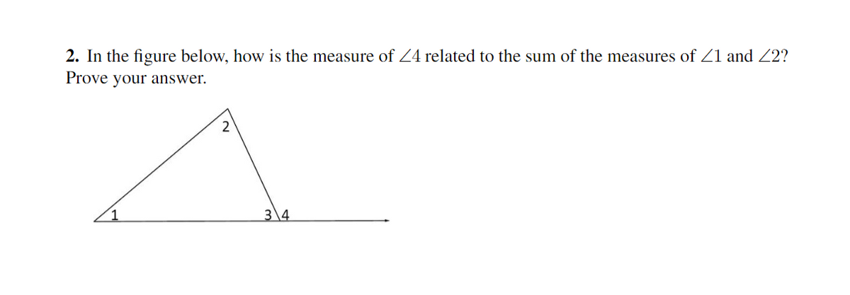 2. In the figure below, how is the measure of Z4 related to the sum of the measures of Z1 and Z2?
Prove your answer.
3\4
