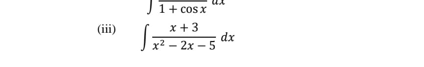 J 1+ cos x
(iii)
х+3
dx
х2 — 2х — 5
-
