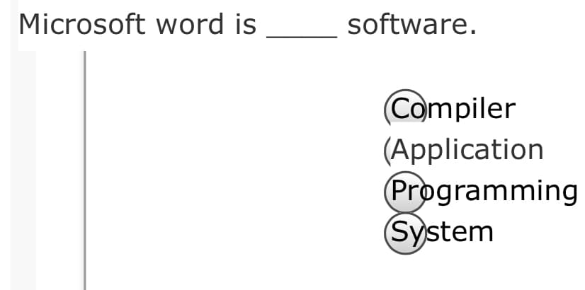 Microsoft word is
software.
Compiler
(Application
(Programming
System
