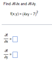 Find dfldx and dfldy.
f(xy) - (4ху - 7)?
dx
of
ду
II
II

