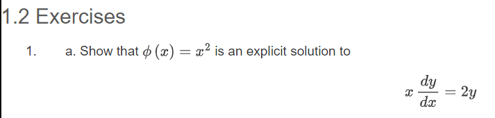 1.2 Exercises
1.
a. Show that o (x) = x² is an explicit solution to
dy
2y
dx
