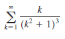 k
k=1
(k? + 1)*
