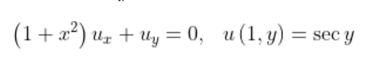 (1+a) uz + Uy = 0, u(1, y) = sec y
