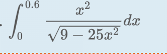 0.6
x2
-dx
9 – 25x²
