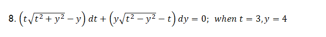 8. (t/E² + y² – y) at + (v/c² – y² – t) dy :
= 0; when t = 3,y = 4
=
