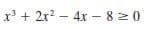 x' + 2x? – 4x - 8 20
