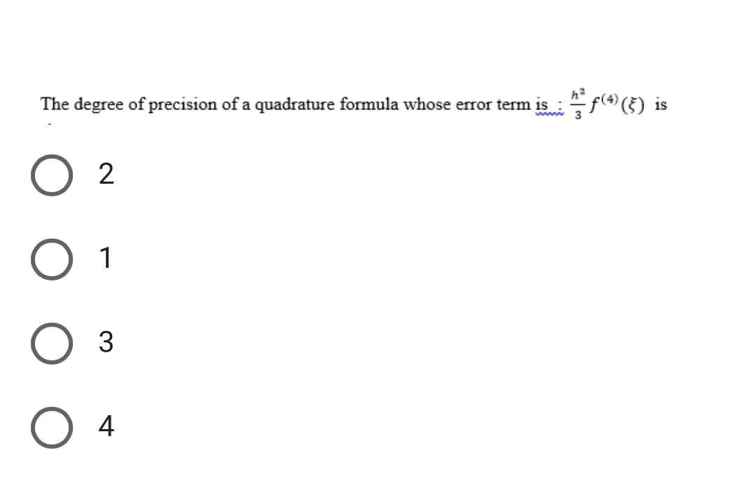 The degree of precision of a quadrature formula whose error term is :
1s
www
1
3
O 4
