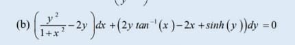 (b)
- 2y dx +(2y tan "(x)-2x +sinh (y))dy = 0
2
+x
