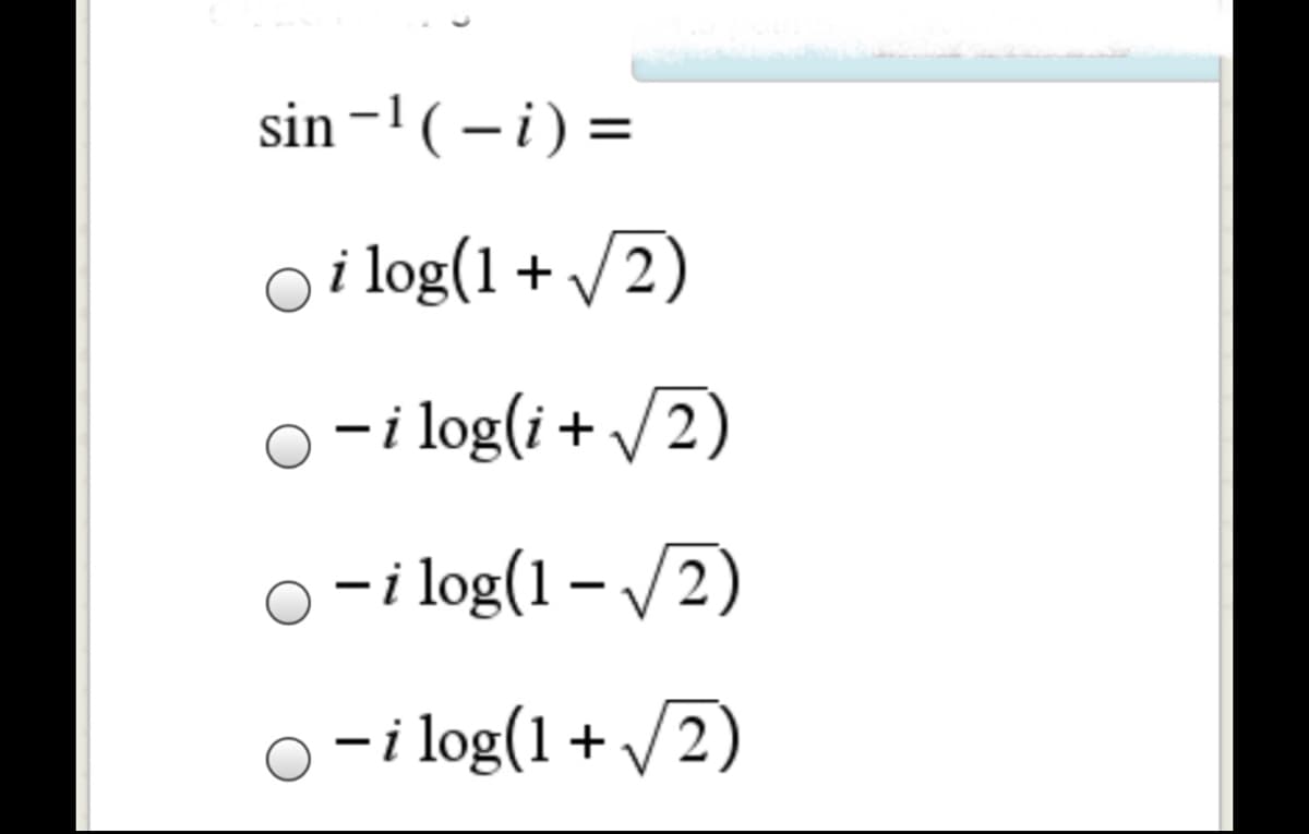 sin -' (– i) =
log(1+ /2)
o-ilog(i+ /2)
o-i log(1 – /2)
|
-i log(1 + /2)
